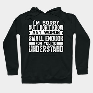 I'm sorry but I don't know any words small enough for to understand Hoodie